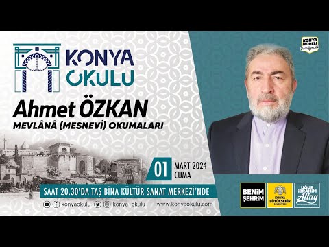 MEVLÂNÂ (MESNEVİ) OKUMALARI - Ahmet ÖZKAN - 01.03.2024